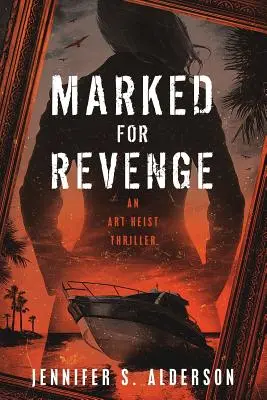 Označení pro pomstu: Thriller o loupeži uměleckých děl - Marked for Revenge: An Art Heist Thriller