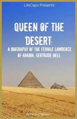 Královna pouště: Gertruda Bellová: Životopis ženy Lawrence z Arábie - Queen of the Desert: A Biography of the Female Lawrence of Arabia, Gertrude Bell
