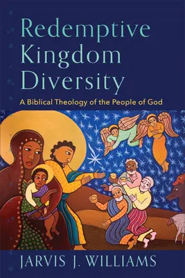 Rozmanitost vykupitelského království: Biblická teologie Božího lidu - Redemptive Kingdom Diversity: A Biblical Theology of the People of God