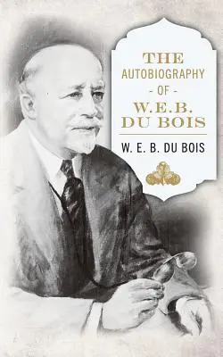 Autobiografie W. E. B. DuBoise - The Autobiography of W. E. B. DuBois