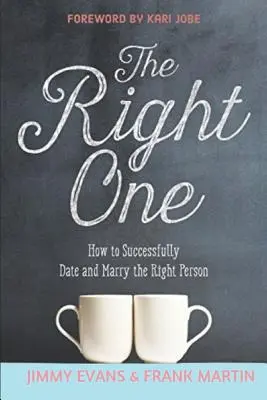 Ten pravý: Jak úspěšně randit a oženit se s tím pravým člověkem - The Right One: How to Successfully Date and Marry the Right Person
