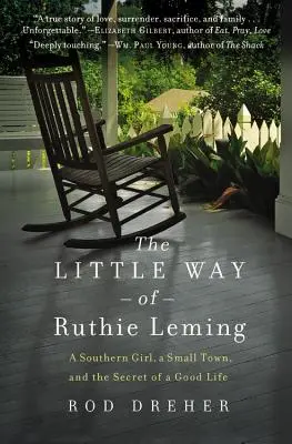 Malá cesta Ruthie Lemingové: Malá cesta Ruthie: jižanská dívka, malé město a tajemství dobrého života - The Little Way of Ruthie Leming: A Southern Girl, a Small Town, and the Secret of a Good Life