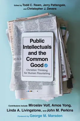 Veřejní intelektuálové a společné dobro: Křesťanské myšlení pro lidský rozkvět - Public Intellectuals and the Common Good: Christian Thinking for Human Flourishing