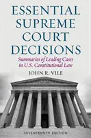 Zásadní rozhodnutí Nejvyššího soudu: Vydání sedmnácté: Shrnutí předních případů ústavního práva USA. - Essential Supreme Court Decisions: Summaries of Leading Cases in U.S. Constitutional Law, Seventeenth Edition
