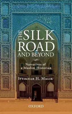 Hedvábná stezka a dál: Vyprávění muslimského historika - The Silk Road and Beyond: Narratives of a Muslim Historian