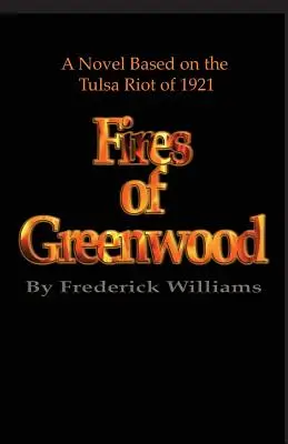 Požáry v Greenwoodu: Greenwood: román o vzpouře v Tulse v roce 1921 (The Tulsa Riot of 1921, a Novel) - The Fires of Greenwood: The Tulsa Riot of 1921, a Novel