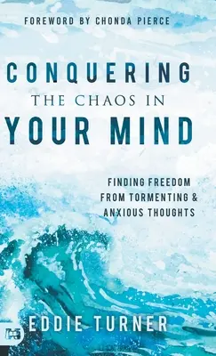 Ovládněte chaos ve své mysli: Hledání svobody od trýznivých a úzkostných myšlenek. - Conquering the Chaos in Your Mind: Finding Freedom from Tormenting and Anxious Thoughts