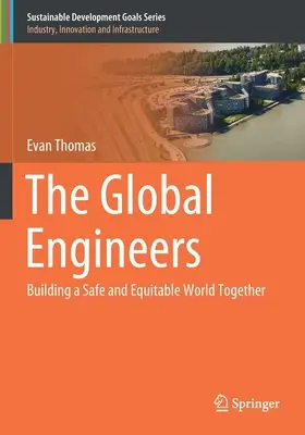 Globální inženýři: Společně budujeme bezpečný a spravedlivý svět - The Global Engineers: Building a Safe and Equitable World Together
