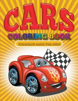 Kniha omalovánek Cars: Omalovánky aut pro děti - Cars Coloring Book: Cars Coloring Books for Kids