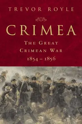 Krym: Velká krymská válka 1854-1856: Velká krymská válka 1854-1856 - Crimea: The Great Crimean War, 1854-1856: The Great Crimean War, 1854-1856