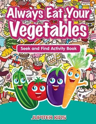 Vždy jezte zeleninu: Knížka s aktivitami pro děti: Hledej a najdi - Always Eat Your Vegetables: Seek and Find Activity Book