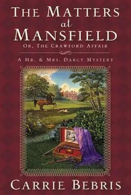 Záležitosti v Mansfieldu: Aneb Crawfordova aféra - The Matters at Mansfield: Or, the Crawford Affair