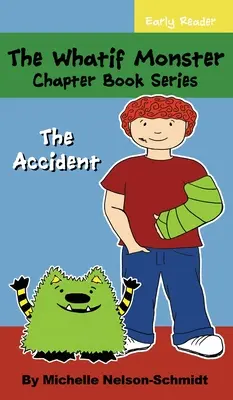 The Whatif Monster Chapter Book Series: Nehoda - The Whatif Monster Chapter Book Series: The Accident