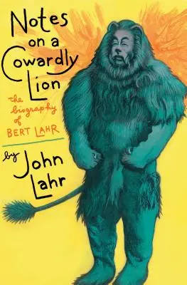 Zápisky o zbabělém lvu: Životopis Berta Lahra - Notes on a Cowardly Lion: The Biography of Bert Lahr