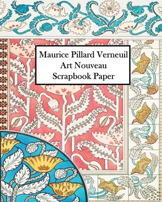 Maurice Verneuil Art Nouveau Scrapbook Paper: 30 listů: Jednostranný papír s ornamenty pro deníky a scrapbooky - Maurice Verneuil Art Nouveau Scrapbook Paper: 30 Sheets: One Sided Ornament Paper For Junk Journals and Scrapbooks
