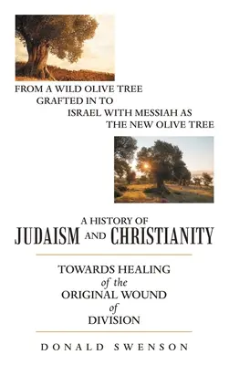 Dějiny judaismu a křesťanství: Na cestě k uzdravení původní rány rozdělení - A History of Judaism and Christianity: Towards Healing of the Original Wound of Division