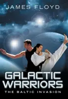 Galaktičtí válečníci: Válečníci: Invaze na Baltu - Galactic Warriors: The Baltic Invasion