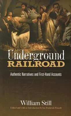 Podzemní železnice: Autentická vyprávění a svědectví z první ruky - The Underground Railroad: Authentic Narratives and First-Hand Accounts