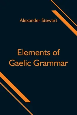 Prvky gaelské gramatiky - Elements of Gaelic Grammar