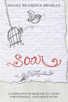 Vzlétnout: Vydejte se na cestu k cíli: Doprovodná cvičebnice ke knize Hush pro osobní a skupinové studium - Soar: A Companion Workbook to Hush for Personal and Group Study