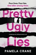 Pěkně ošklivé lži: Napínavý a mrazivý domácí noir - Pretty Ugly Lies: A Gripping and Chilling Domestic Noir