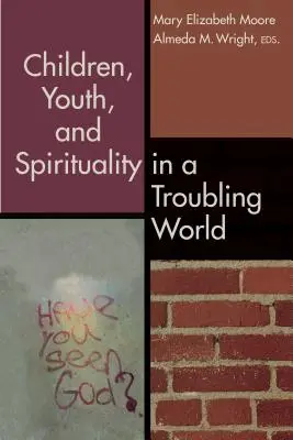 Děti, mládež a spiritualita v neklidném světě - Children, Youth, and Spirituality in a Troubling World