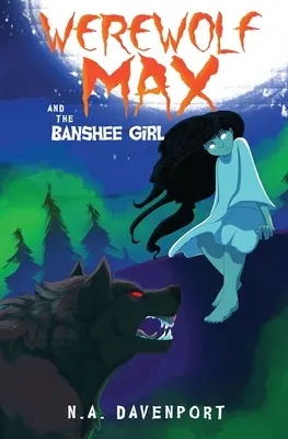 Vlkodlak Max a dívka Banshee - Werewolf Max and the Banshee Girl