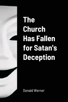 Církev podlehla satanovu klamu - The Church Has Fallen for Satan's Deception