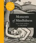 Chvíle všímavosti: Chvilky pozornosti: Najděte trochu klidu v rušném světě - Moments of Mindfulness: Find a Little Stillness in a Busy World