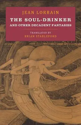 Piják duší: a jiné dekadentní fantazie - The Soul-Drinker: and Other Decadent Fantasies