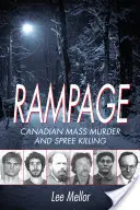 Běsnění: Kanadské masové vraždy a řádění - Rampage: Canadian Mass Murder and Spree Killing