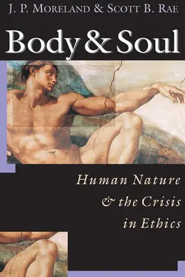 Tělo duše: Lidská přirozenost krize v etice - Body Soul: Human Nature the Crisis in Ethics
