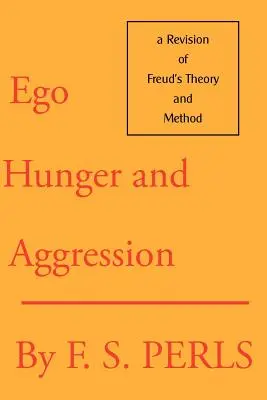 Ego, hlad a agrese: Freudova teorie a metoda: Revize Freudovy teorie a metody - Ego, Hunger, and Aggression: A Revision of Freud's Theory and Method