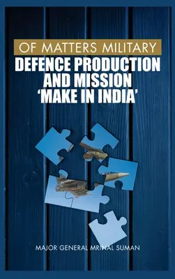 Z vojenských záležitostí: Obranná výroba a mise Make in India - Of Matters Military: Defence Production and Mission Make in India