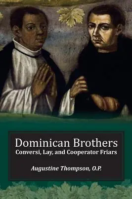 Bratři dominikáni: František František: bratři konvršové, laici a kooperátoři - Dominican Brothers: Conversi, Lay, and Cooperator Friars