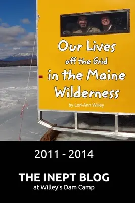 Naše životy mimo síť v divočině státu Maine 2011 - 2014 - Our Lives off the Grid in the Maine Wilderness 2011 - 2014