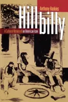 Hillbilly: Hrdlička: kulturní historie americké ikony - Hillbilly: A Cultural History of an American Icon