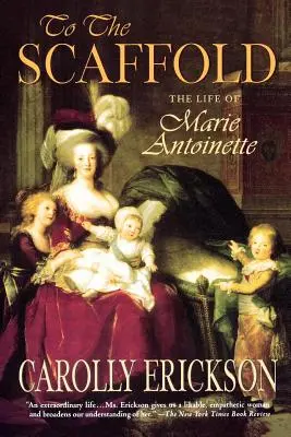 Na lešení: Život Marie Antoinetty - To the Scaffold: The Life of Marie Antoinette