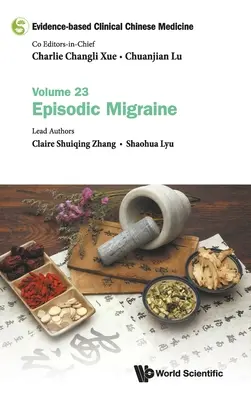 Klinická čínská medicína založená na důkazech - svazek 23: Epizodická migréna - Evidence-Based Clinical Chinese Medicine - Volume 23: Episodic Migraine