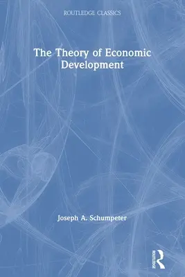 Teorie hospodářského rozvoje - The Theory of Economic Development