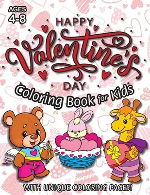Veselé valentýnské omalovánky pro děti: (Věk 4-8 let) S jedinečnými omalovánkami! (Valentýnský dárek pro děti) - Happy Valentine's Day Coloring Book for Kids: (Ages 4-8) With Unique Coloring Pages! (Valentine's Day Gift for Kids)