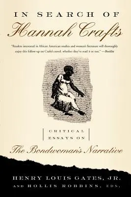In Search of Hannah Crafts: Vyprávění o otrokyni: kritické eseje o vyprávění o otrokyni - In Search of Hannah Crafts: Critical Essays on the Bondwoman's Narrative