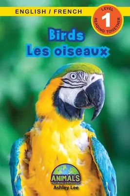 Birds / Les oiseaux: Bilingual (English / French) (Anglais / Franais) Animals That Make Difference! (Engaging Readers, Level 1) - Birds / Les oiseaux: Bilingual (English / French) (Anglais / Franais) Animals That Make a Difference! (Engaging Readers, Level 1)