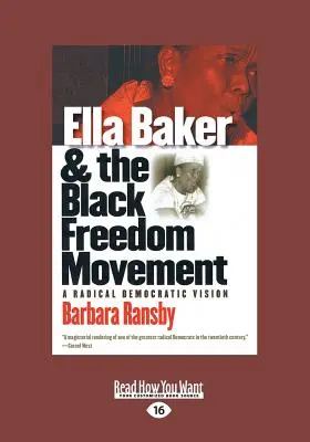 Ella Bakerová a černošské hnutí za svobodu: (Large Print 16pt), svazek 2 - Ella Baker and the Black Freedom Movement: A Radical Democratic Vision (Large Print 16pt), Volume 2