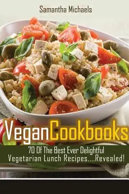 Veganské kuchařky: 70 vůbec nejlepších lahodných vegetariánských receptů na oběd....Odhaleno! - Vegan Cookbooks: 70 of the Best Ever Delightful Vegetarian Lunch Recipes....Revealed!