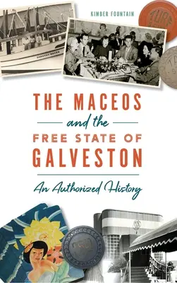 Maceos a svobodný stát Galveston: Autorizovaná historie - Maceos and the Free State of Galveston: An Authorized History