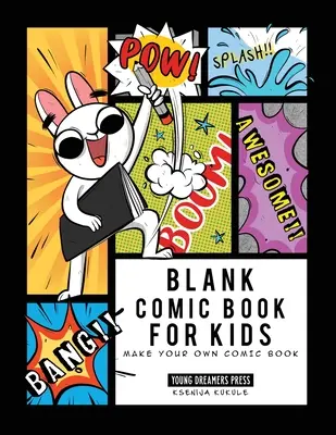 Prázdný komiks pro děti: Komiksy pro děti a dospělé: Vytvořte si vlastní komiks, kreslete vlastní komiksy, skicák pro děti a dospělé - Blank Comic Book for Kids: Make Your Own Comic Book, Draw Your Own Comics, Sketchbook for Kids and Adults