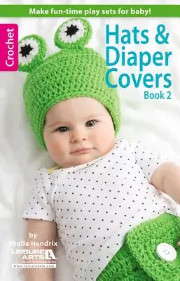 Čepice a přebaly na pleny, kniha 2 - Hats & Diaper Covers, Book 2