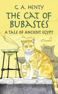 Kočka z Bubastesu: Příběh ze starověkého Egypta - The Cat of Bubastes: A Tale of Ancient Egypt