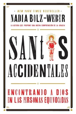 Santos Accidentales: Encontrando a Dios en las Personas Equivocadas (Setkání s Bohem ve stejných osobách) - Santos Accidentales: Encontrando a Dios en las Personas Equivocadas